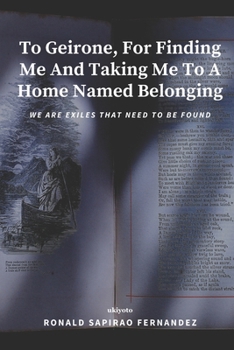 Paperback To Geirone, For Finding Me And Taking Me To A Home Named Belonging Book