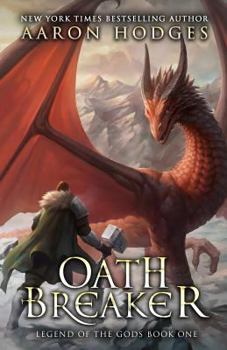 Oathbreaker - Book #1 of the Legend of the Gods