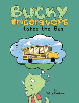 Paperback Bucky Triceratops Takes the Bus Book