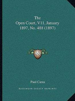 Paperback The Open Court, V11, January 1897, No. 488 (1897) Book
