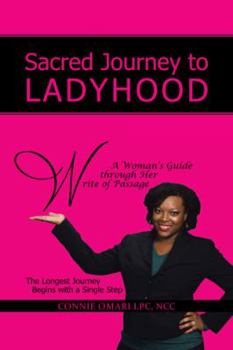 Paperback Sacred Journey to Ladyhood A Woman's Guide through Her Write of Passage: The Longest Journey Begins with a Single Step Book