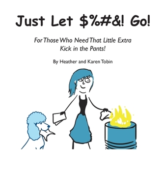 Hardcover Just Let $%#&! Go! For those who need that little extra kick in the pants! Book