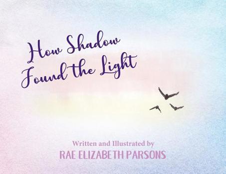 Paperback How Shadow Found the Light Book