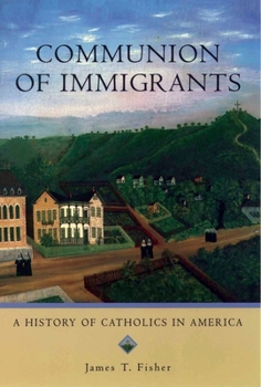 Paperback Communion of Immigrants: A History of Catholics in America Book