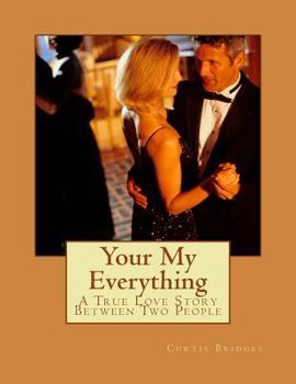 Paperback Your My Everything: A True Love Story Between Two People Book