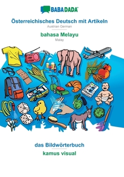 Paperback Österreichisches Deutsch mit Artikeln - bahasa Melayu, das Bildwörterbuch: BABADADA Austrian German with articles - Malay, visual dictionary [German] Book