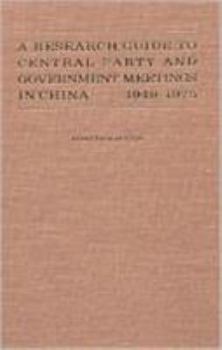 Paperback A Research Guide to Central Party and Government Meetings in China 1949-1975 Book