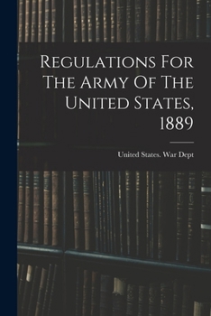 Regulations For The Army Of The United States, 1889