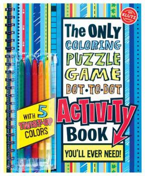 Spiral-bound The Only Coloring, Puzzle, Game, Dot-To-Dot Activity Book: You'll Ever Need! [With Pens/Pencils] Book