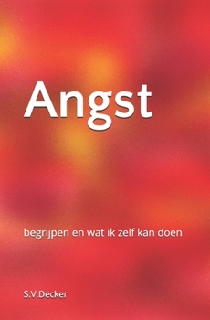 Angst: begrijpen en wat ik zelf kan doen (Dutch Edition)