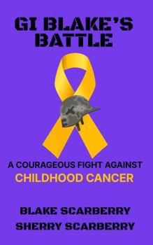 GI Blake's Battle: A Courageous Fight Against Childhood Cancer