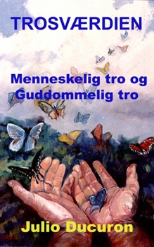 TROSVÆRDIEN: Menneskelig tro og Guddommelig tro