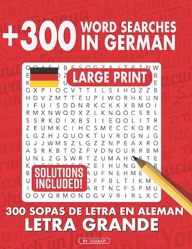 Paperback 300 German Word Searches, Large Print Puzzles: Mas de 250 Sopas de Letras en Aleman, letra grande Book