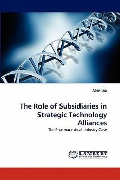 Paperback The Role of Subsidiaries in Strategic Technology Alliances Book
