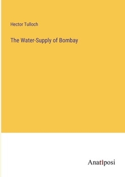 Paperback The Water-Supply of Bombay Book