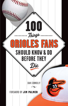 Paperback 100 Things Orioles Fans Should Know & Do Before They Die Book