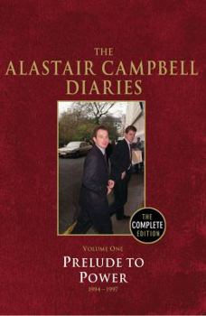 The Alastair Campbell Diaries: Volume One: Prelude to Power 1994–1997