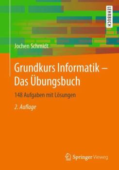 Paperback Grundkurs Informatik - Das Übungsbuch: 148 Aufgaben Mit Lösungen [German] Book