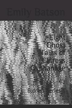 Paperback Eight Ghost Tales of Eldress Orphanage: Eldress Series 1 Book