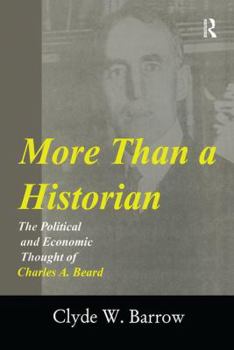 Paperback More Than a Historian: The Political and Economic Thought of Charles A.Beard Book