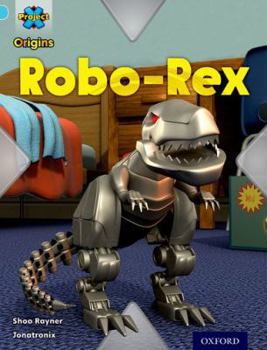 Paperback Project X Origins: Light Blue Book Band, Oxford Level 4: Toys and Games: Robo-Rex Book