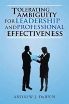 Tolerating Ambiguity for Leadership and Professional Effectiveness