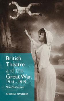 Hardcover British Theatre and the Great War, 1914 - 1919: New Perspectives Book