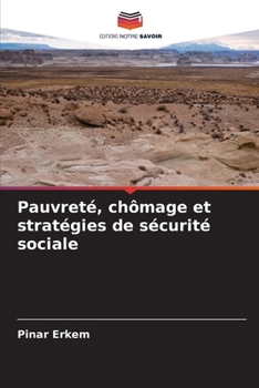 Pauvreté, chômage et stratégies de sécurité sociale (French Edition)
