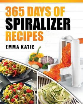 Paperback Spiralizer: 365 Days of Spiralizer Recipes (Spiralizer Cookbook, Spiralize Book, Skinny Diet, Cooking, Vegan, Salads, Pasta, Noodl Book