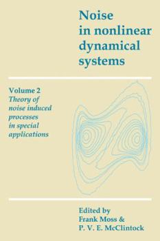Paperback Noise in Nonlinear Dynamical Systems: Volume 2, Theory of Noise Induced Processes in Special Applications Book