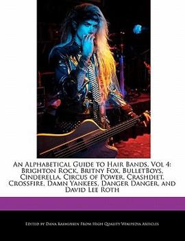 An Alphabetical Guide to Hair Bands : Brighton Rock, Britny Fox, BulletBoys, Cinderella, Circus of Power, Crashdiet, Crossfire, Damn Yankees, Da