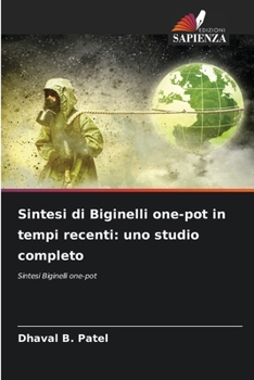 Sintesi di Biginelli one-pot in tempi recenti: uno studio completo