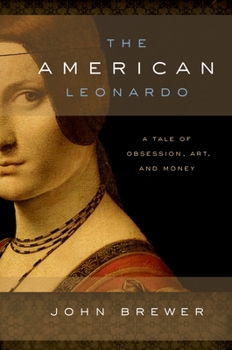 Hardcover The American Leonardo: A Tale of Obsession, Art and Money Book