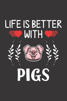 Life Is Better With Pigs: Pig Lovers Men Women Girls Boys Funny Gifts Journal Lined Notebook 6x9 120 Pages