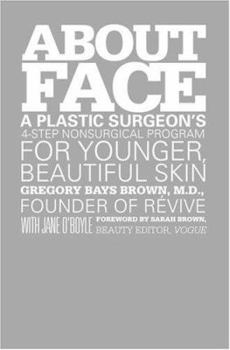 Hardcover About Face: A Plastic Surgeon's 4-Step Nonsurgical Program for Younger, Beautiful Skin Book