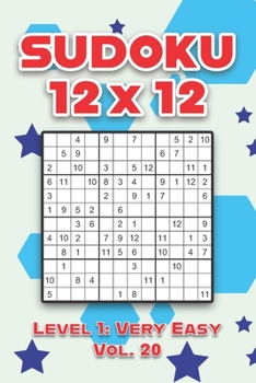 Paperback Sudoku 12 x 12 Level 1: Very Easy Vol. 20: Play Sudoku 12x12 Twelve Grid With Solutions Easy Level Volumes 1-40 Sudoku Cross Sums Variation Travel Pap Book
