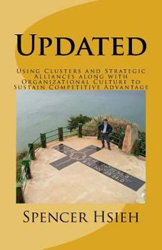 Paperback Updated: Using Clusters and Strategic Alliances along with Organizational Culture to Sustain Competitive Advantage Book