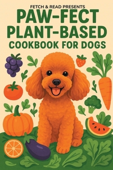 Paperback Paw-fect Plant-Based Cookbook for Dogs Book