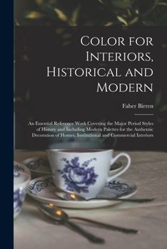 Paperback Color for Interiors, Historical and Modern; an Essential Reference Work Covering the Major Period Styles of History and Including Modern Palettes for Book