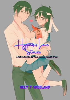 Paperback Hypnosis Love Stories: Make Anybody Fall in Love with You Book