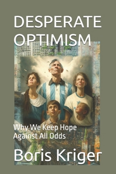 Paperback Desperate Optimism: Why We Keep Hope Against All Odds Book