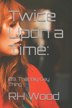 Paperback Twice Upon a Time: 09. That Big Gay Thing Book
