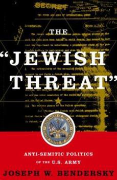 Hardcover The Jewish Threat Anti-Semitic Politics of the American Army Book