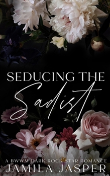 Seducing The Sadist: BWWM Dark Rock Star Romance (Nashville's Rebel Blood Rock Stars)