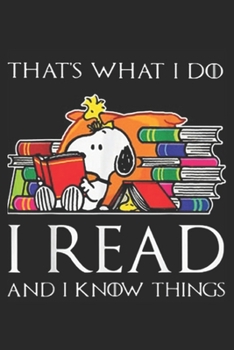 Paperback That's What I Do I Read Books and I Know Things: That's What I Do I Read Books and I Know Things Journal/Notebook Blank Lined Ruled 6x9 100 Pages Book