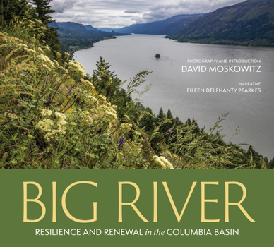 Hardcover Big River: Resilience and Renewal in the Columbia Basin Book