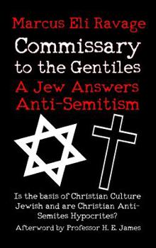 Hardcover Commissary to the Gentiles: A Jew Answers Anti-Semitism: Is the basis of Christian Culture Jewish and are Christian Anti-Semites Hypocrites? Book