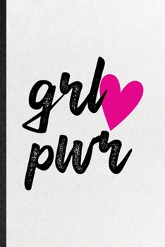 Paperback Grl Pwr: Funny Blank Lined Notebook/ Journal For Women Feminist, Girl Power Equality, Inspirational Saying Unique Special Birth Book