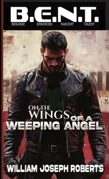 On the Wings of A Weeping Angel (B.E.N.T. Biological Enhanced Nascent Talent)