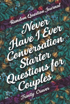 Paperback Random Question Journal - Never Have I Ever Conversation Starter Questions for Couples Book
